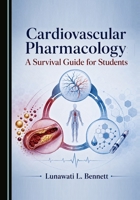 Cardiovascular Pharmacology: A Survival Guide for Students 1036479749 Book Cover