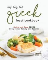 My Big Fat Greek Feast Cookbook: Quick and Easy Greek Recipes for Family and Friends B0CH26LQYM Book Cover