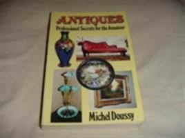 Antiques: Professional Secrets for the Amateur 0812903803 Book Cover