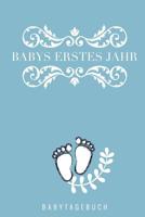 Babys Erstes Jahr Babytagebuch: A5 Tagebuch mit sch�nen Spr�chen als Geschenk zur Geburt f�r M�dchen- Geschenkidee f�r werdene M�tter zur Schwangerschaft - Baby-Tagebuch - Babyalbum- Babys erstes Jahr 1080504346 Book Cover