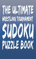 The Ultimate Wrestling Tournament Sudoku Puzzle Book: 180 Total Puzzles and Answers 1687766169 Book Cover