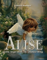 Alise: Little Angel With the Crooked Wing B0DP5RPT6P Book Cover