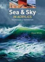 Sea & Sky in Acrylics: Techniques & Inspiration 1782210679 Book Cover