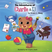 The Adventures of Charlie & TJ: Discovering ADHD Superpowers B0G91V4XDT Book Cover