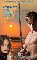 Against Her Other Love: Fighting for Love in a Woman's World 1511564555 Book Cover