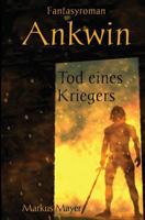 Ankwin - Tod eines Kriegers 1483979474 Book Cover