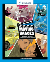 Moving Images: Making Movies, Understanding Media 1435485858 Book Cover