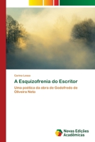 A Esquizofrenia do Escritor: Uma poética da obra de Godofredo de Oliveira Neto 3639831896 Book Cover