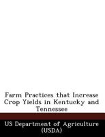 Farm Practices That Increase Crop Yields in Kentucky and Tennessee 1286359988 Book Cover