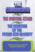 The Conqueror, the Spiritual Cover and the Signature of the Father God Almighty 0955980194 Book Cover