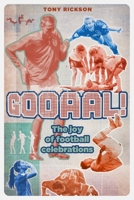 Gooaal!: The Joy of the Football Celebration 178531730X Book Cover