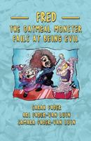 Fred the Oatmeal Monster Fails at Being Evil 1981285644 Book Cover