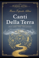 Canti della Terra: Inni alla Vita Sensoriale (Poesis Astra) B0G34WLPLS Book Cover
