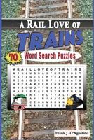 A Rail Love of Trains Word Search Puzzles 1729126855 Book Cover