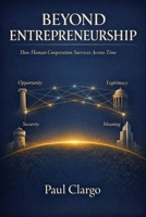 Beyond Entrepreneurship: How Human Cooperation Survives Across Time B0HDR6944R Book Cover
