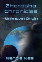 Zherosha Chronicles: Unknown Origin 1729255752 Book Cover