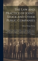 The Law and Practice of Joint-Stock and Other Public Companies: Including the Statutes, With Notes: A Collection of Precedents of Memoranda and ... Administering, and Winding Up a Company 1019611138 Book Cover