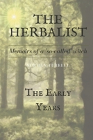 The Herbalist: Memoirs of a 'so-called' Witch: The early years 1792641915 Book Cover
