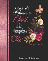 Journal Notebook I Can Do All Things Through Christ: Women's Floral Notebook, Christian Bible Composition Book Journal, Blank Lined 8 x 10 1710093137 Book Cover