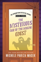 The Mysterious Case of the Missing Ghost (The Redemption Detective Agency) B0FNLJG6GM Book Cover