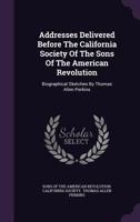 Addresses Delivered Before the California Society of the Sons of the American Revolution 1357637276 Book Cover