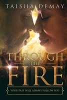 Through The Fire: Your Past Will Always Follow You 1076219810 Book Cover