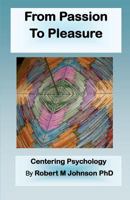 From Passion to Pleasure: Centering Psychology 1479370398 Book Cover