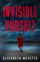 Invisible Pursuit: An Enemies to Lovers Romantic Suspense 0996096590 Book Cover