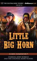 Little Big Horn: A Radio Dramatization 145585252X Book Cover