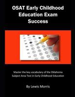 OSAT Early Childhood Exam Success: Master the key vocabulary of the Oklahoma Subject Area Test in Early Childhood 1793477620 Book Cover
