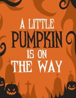 A Little Pumpkin Is On The Way: Halloween Party Guestbook Supply Essential,8.5 x 11 Sized, 100 Pages | Ideal for Halloween Costume Party 1697120482 Book Cover
