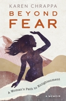 Beyond Fear: A Woman's Path to Enlightenment 1948749947 Book Cover