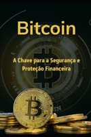 Bitcoin: A Chave para a Segurança e Proteção Financeira (Portuguese Edition) B0F89GDW1S Book Cover