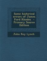 Some Historical Errors of James Ford Rhodes - Primary Source Edition 1287834264 Book Cover