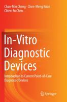 In-Vitro Diagnostic Devices: Introduction to Current Point-Of-Care Diagnostic Devices 3319197363 Book Cover