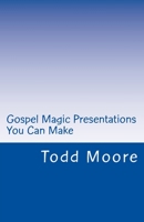Gospel Magic Presentations You Can Make 1530595592 Book Cover