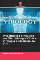 Investigação e Revisão em Microbiologia Clínica: Virologia e Medicina do VIH (Portuguese Edition) 6207792947 Book Cover