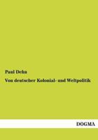 Von Deutscher Kolonial- Und Weltpolitik 3957381509 Book Cover