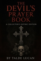 The Devil’s Prayer Book: A Gothic Compendium of Prayers, Invocations, and Curses Recorded in Folklore B0FQJZR465 Book Cover