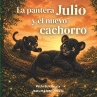 La pantera Julio y el nuevo cachorro: Las emociones de Julio - Los celos: Un cuento sobre los celos y la llegada de un nuevo hermano (Las emociones de la pantera Julio) (Spanish Edition) B0H6F3X13D Book Cover