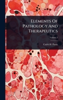 Elements Of Pathology And Therapeutics 1024418618 Book Cover