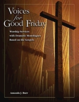 Voices for Good Friday: Worship Services with Dramatic Monologues Based on the Gospels 1426783140 Book Cover