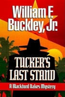 Tucker's Last Stand: A Blackford Oakes Mystery (Blackford Oakes Novel) 0394576756 Book Cover