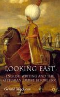 Looking East: English Writing and the Ottoman Empire Before 1800 1349285781 Book Cover