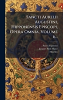Sancti Aurelii Augustini, Hipponensis Episcopi, Opera Omnia, Volume 6... (Latin Edition) 1024813460 Book Cover