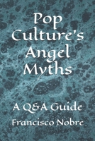 Pop Culture’s Angel Myths: A Q&A Guide B0GNKR3MG2 Book Cover