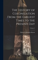 The History of Colonization From the Earliest Times to the Present Day; Volume 2 1020356634 Book Cover