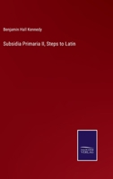 Subsidia Primaria II; Steps to Latin: A Companion Book to the 'Public School Latin Primer', 1017080577 Book Cover