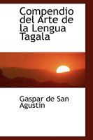 Compendio del Arte de la Lengua Tagala 055941708X Book Cover