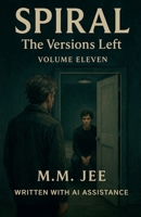 Spiral: The Versions Left (Spiral: The Bonds of Reasoning) B0FLJDW754 Book Cover